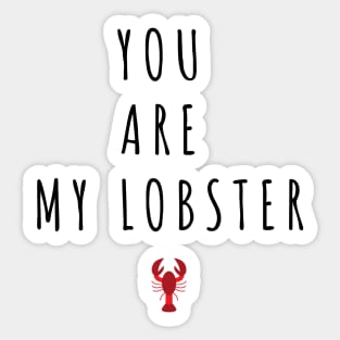 You Are My Lobster - Valentines Day Quotes Sticker